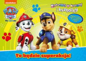 Psi Patrol. Zabawa w kolory i kształty. Co za akcja!